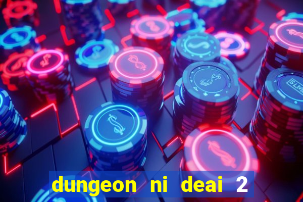 dungeon ni deai 2 temporada dublado